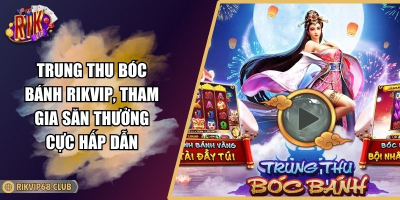 Trung Thu Bóc Bánh Rikvip